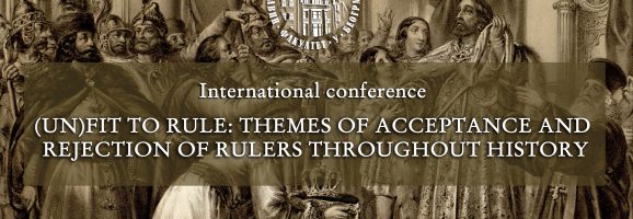 International conference "(Un)fit to rule: themes of acceptance and rejection of rulers throughout history" - applications until the end of 2021