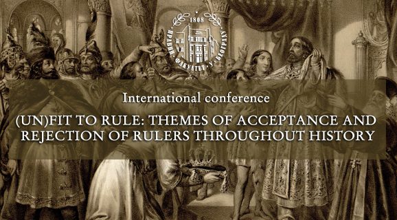 International conference "(Un)fit to rule: themes of acceptance and rejection of rulers throughout history" - applications until the end of 2021
